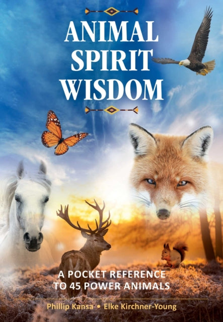 Animal Spirit Wisdom - A Pocket Reference to 45 Power Animals