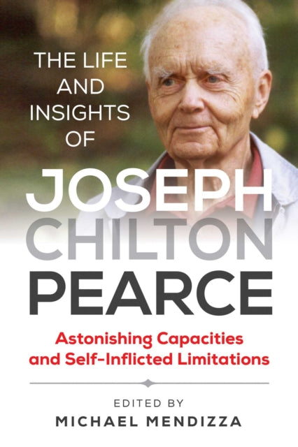 Life and Insights of Joseph Chilton Pearce