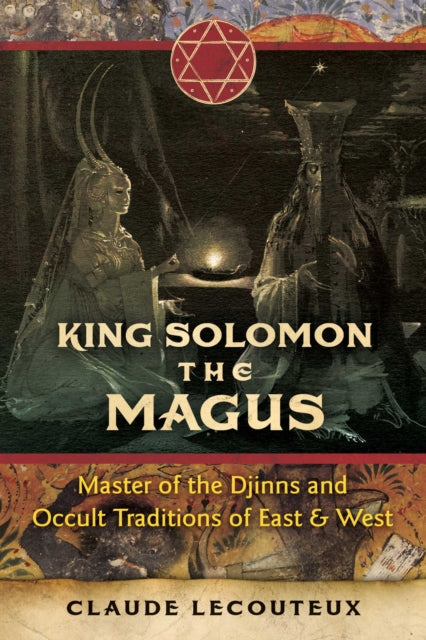 King Solomon the Magus - Master of the Djinns and Occult Traditions of East and West