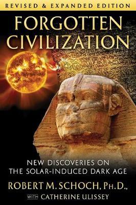 Forgotten Civilization - New Discoveries on the Solar-Induced Dark Age