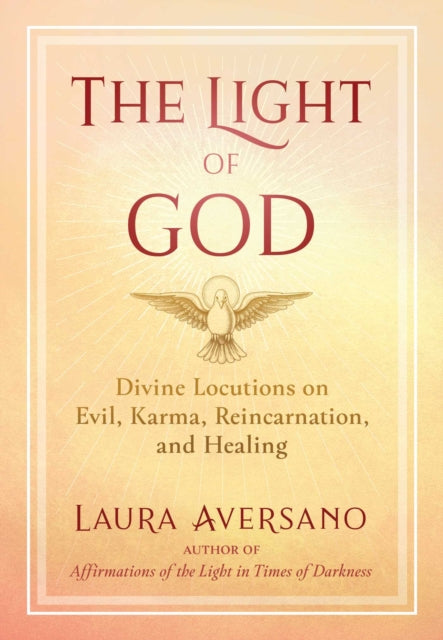The Light of God - Divine Locutions on Evil, Karma, Reincarnation, and Healing