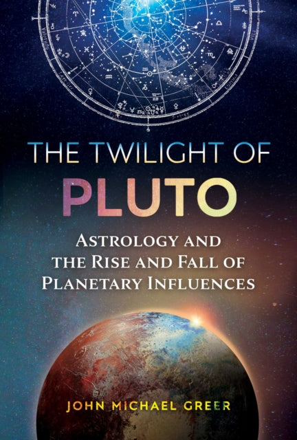 The Twilight of Pluto - Astrology and the Rise and Fall of Planetary Influences