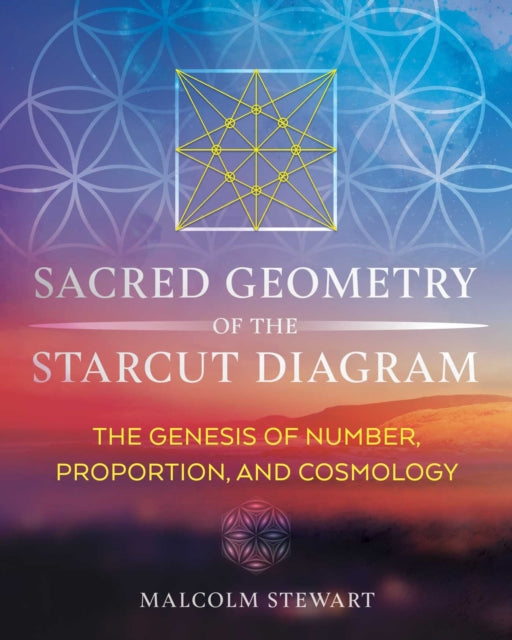 Sacred Geometry of the Starcut Diagram - The Genesis of Number, Proportion, and Cosmology