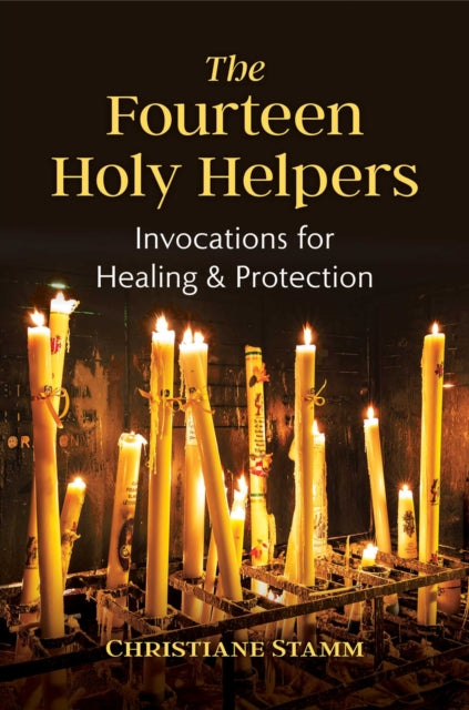 The Fourteen Holy Helpers - Invocations for Healing and Protection