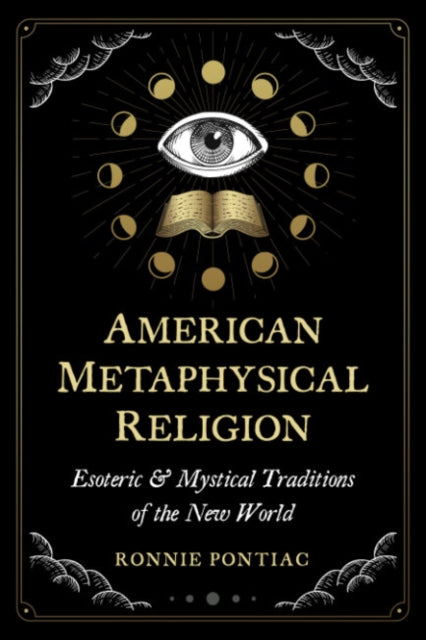 American Metaphysical Religion - Esoteric and Mystical Traditions of the New World
