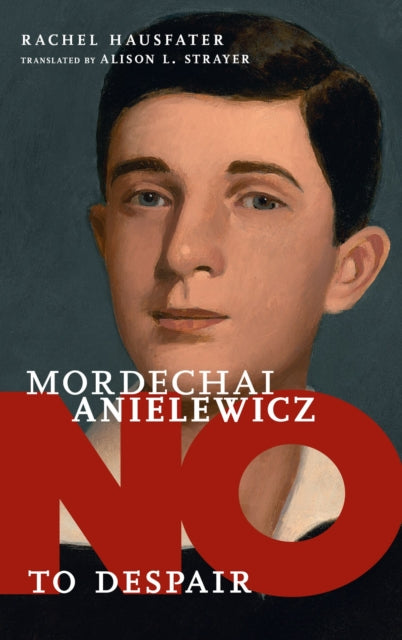 No To Despair: Mordechai Anielewicz