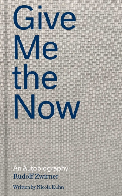 Rudolf Zwirner: Give Me the Now