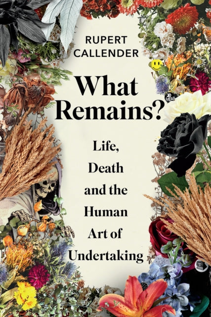 What Remains? - Life, Death and the Human Art of Undertaking
