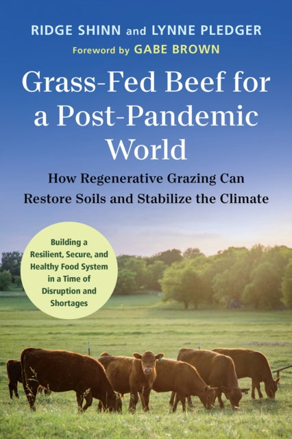 Grass-Fed Beef for a Post-Pandemic World - How Regenerative Grazing Can Restore Soils and Stabilize the Climate