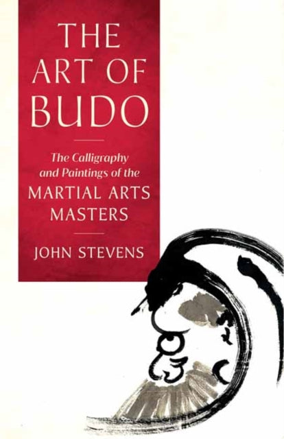 The Art of Budo - The Calligraphy and Paintings of the Martial Arts Masters