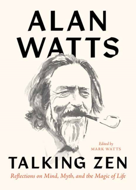 Talking Zen - Reflections on Mind, Myth, and the Magic of Life