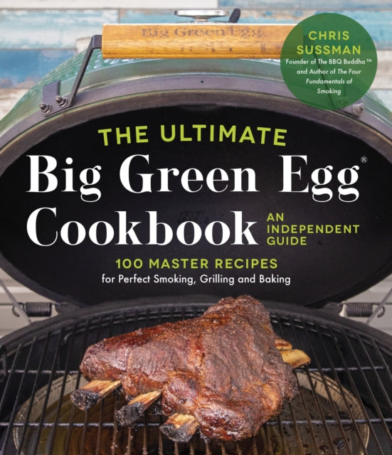 Ultimate Big Green Egg Cookbook: An Independent Guide