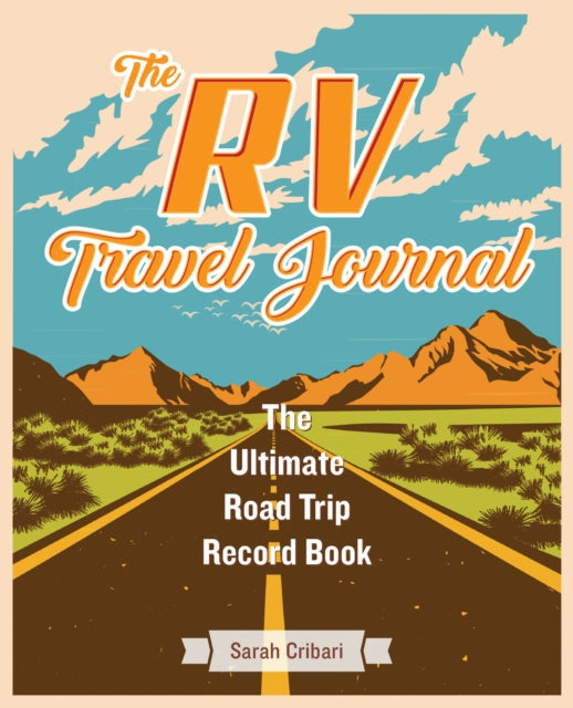 The Rv Travel Journal - The Ultimate Road Trip Record Book