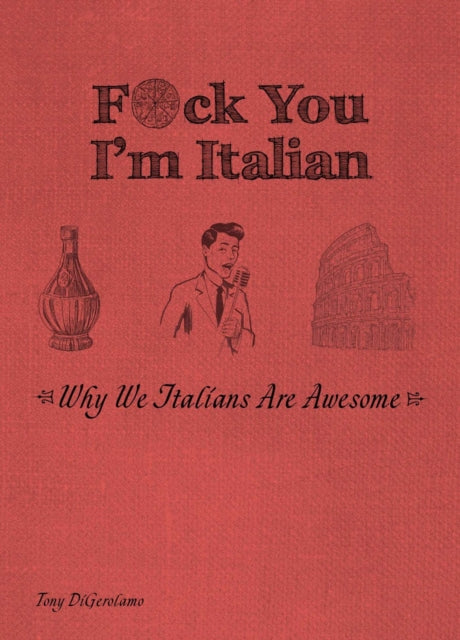 F*ck You, I'm Italian - Why We Italians are Awesome