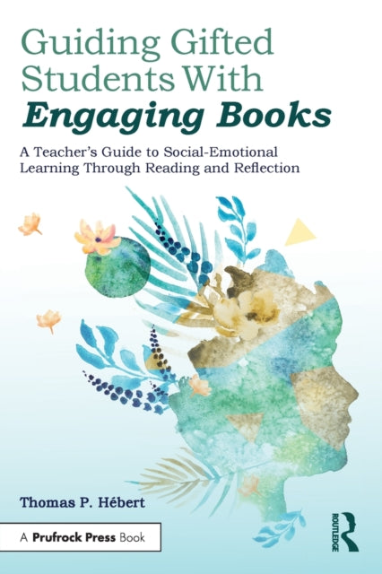 Guiding Gifted Students With Engaging Books - A Teacher's Guide to Social-Emotional Learning Through Reading and Reflection