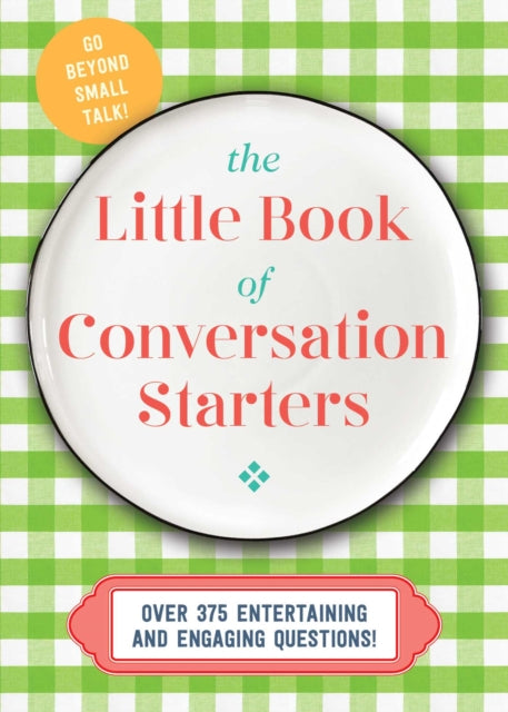 The Little Book of Conversation Starters - 375 Entertaining and Engaging Questions!