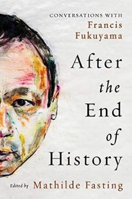 After the End of History - Conversations with Francis Fukuyama