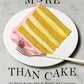 More Than Cake