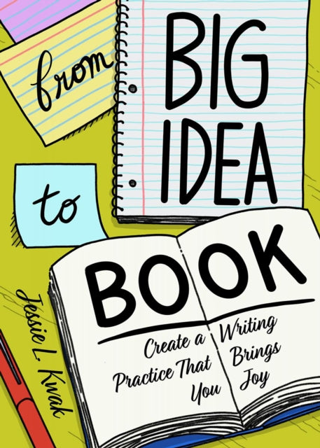 From Big Idea To Book - Create a Writing Practice That Brings You Joy