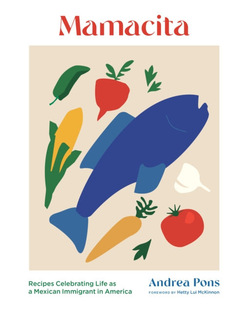 Mamacita - Recipes Celebrating Life as a Mexican Immigrant in America