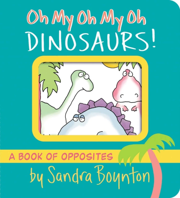 Oh My Oh My Oh Dinosaurs!