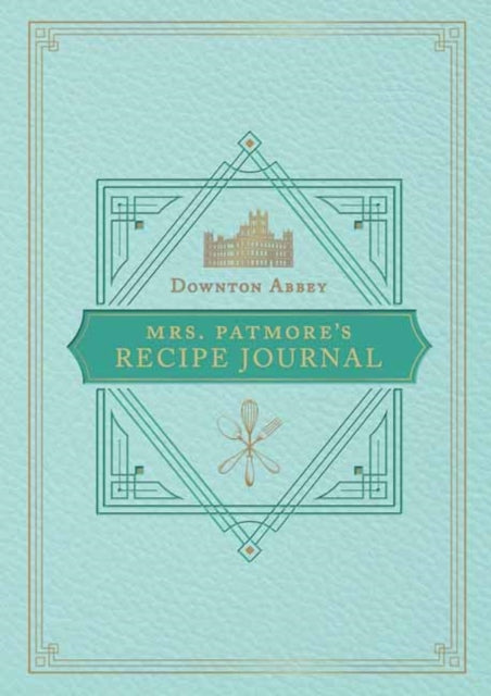 Official Downton Abbey Mrs. Patmore's Recipe Journal