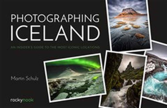 Photographing Iceland - An Insider's Guide to the Most Iconic Locations