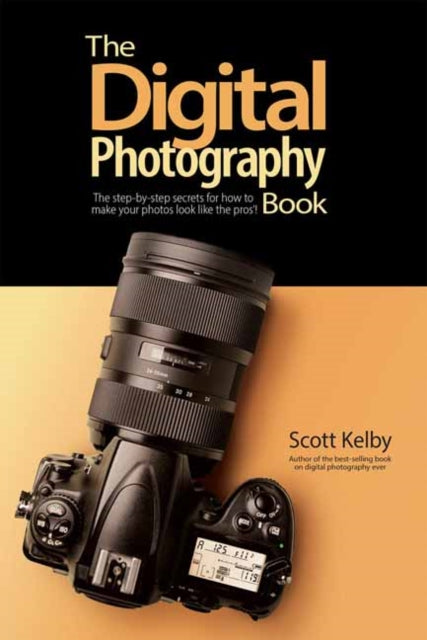 The Digital Photography Book - The Step-by-Step Secrets for how to Make Your Photos Look Like the Pros