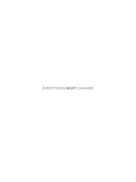 Everything Must Change!