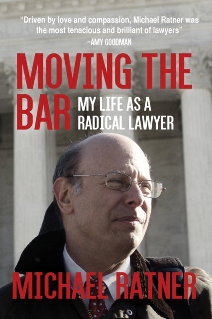 Moving the Bar - My Life as a Radical Lawyer