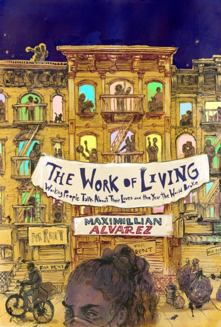 The Work of Living - Working People Talk About Their Lives and the Year the World Broke