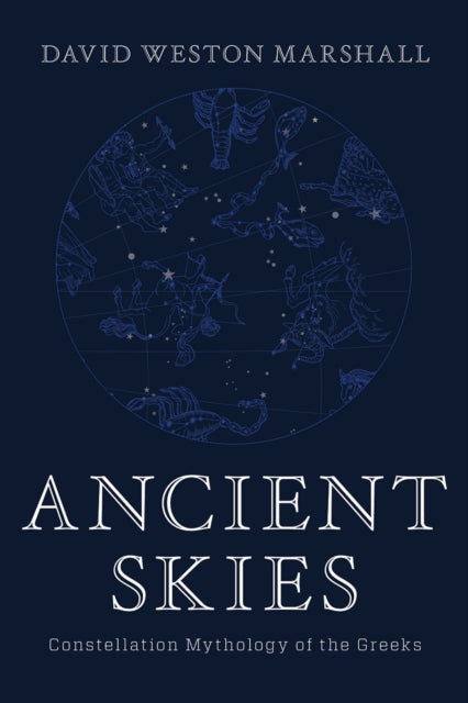 Ancient Skies - Constellation Mythology of the Greeks