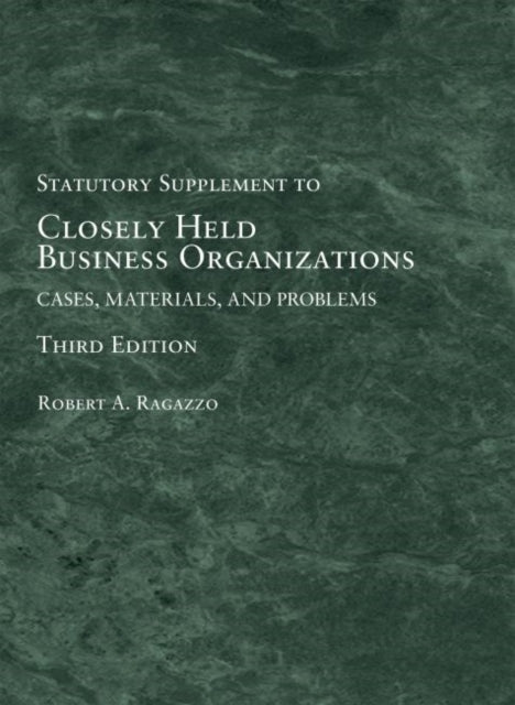 Closely Held Business Organizations - Cases, Materials, and Problems, Statutory Supplement