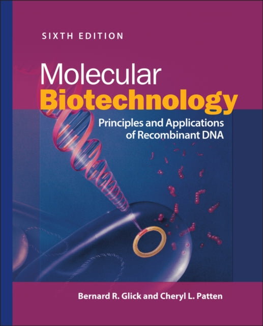 Molecular Biotechnology - Principles and Applications of Recombinant DNA