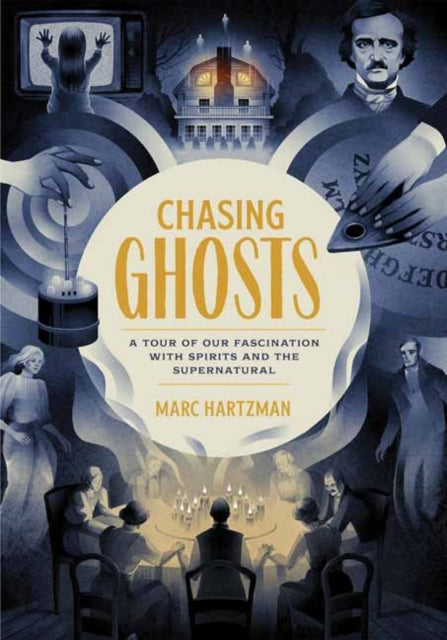 Chasing Ghosts - A Tour of Our Fascination with Spirits and the Supernatural