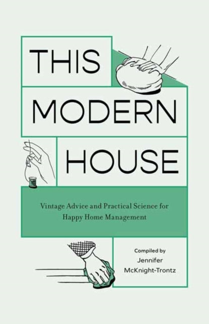 This Modern House - Vintage Advice and Practical Science for Happy Home Management