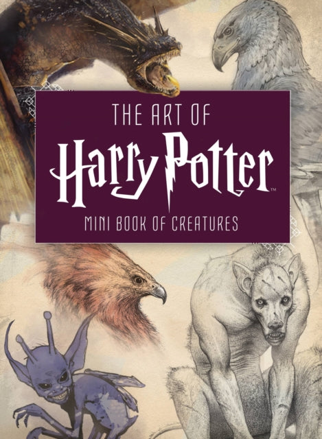 The Art of Harry Potter - Mini Book of Creatures
