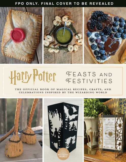 Harry Potter: Feasts & Festivities - An Official Book of Magical Celebrations, Crafts, and Party Food Inspired by the Wizarding World (Entertaining Gifts, Entertaining at Home)
