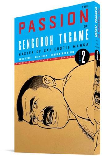 Passion of Gengoroh Tagame: Master of Gay Erotic Manga: Vol. Two