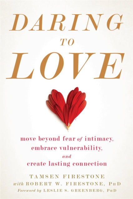 Daring to Love - Move Beyond Fear of Intimacy, Embrace Vulnerability, and Create Lasting Connection