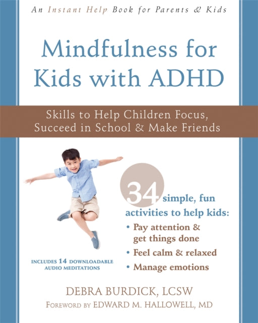 Mindfulness for Kids with ADHD - Skills to Help Children Focus, Succeed in School, and Make Friends
