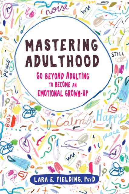 Mastering Adulthood - Go Beyond Adulting to Become an Emotional Grown-Up