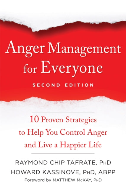 Anger Management for Everyone - Ten Proven Strategies to Help You Control Anger and Live a Happier Life