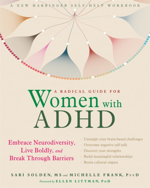 A Radical Guide for Women with ADHD - Embrace Neurodiversity, Live Boldy, and Break Through Barriers