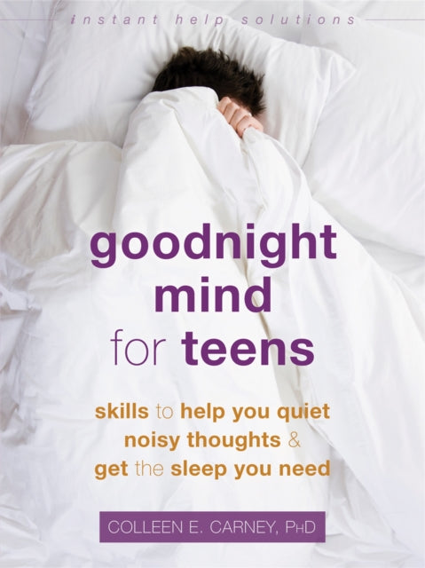 Goodnight Mind for Teens - Skills to Help You Quiet Noisy Thoughts and Get the Sleep You Need