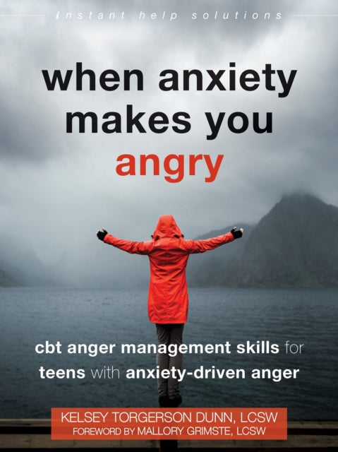 When Anxiety Makes You Angry - CBT Anger Management Skills for Teens with Anxiety-Driven Anger