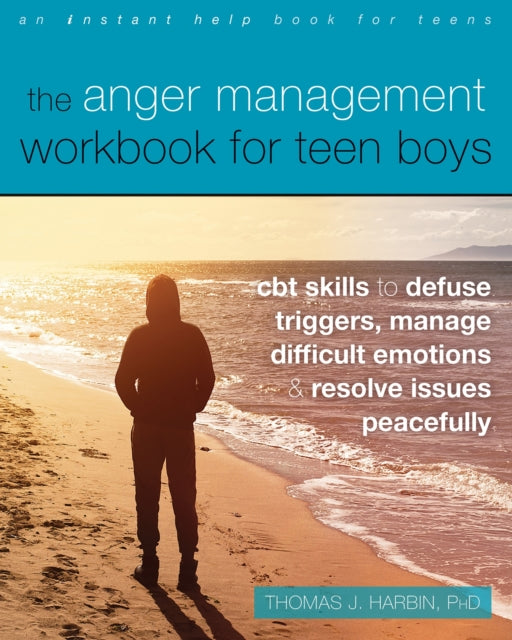 The Anger Management Workbook for Teen Boys