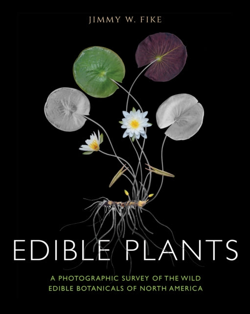 Edible Plants - A Photographic Survey of the Wild Edible Botanicals of North America