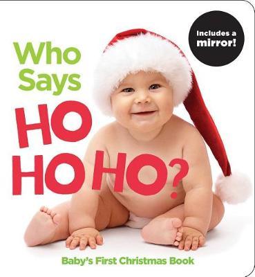 Who Says Ho Ho Ho? - Baby's First Christmas Book