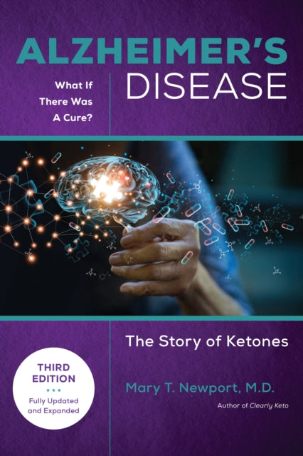 Alzheimer's Disease: What If There Was a Cure (3rd Edition)